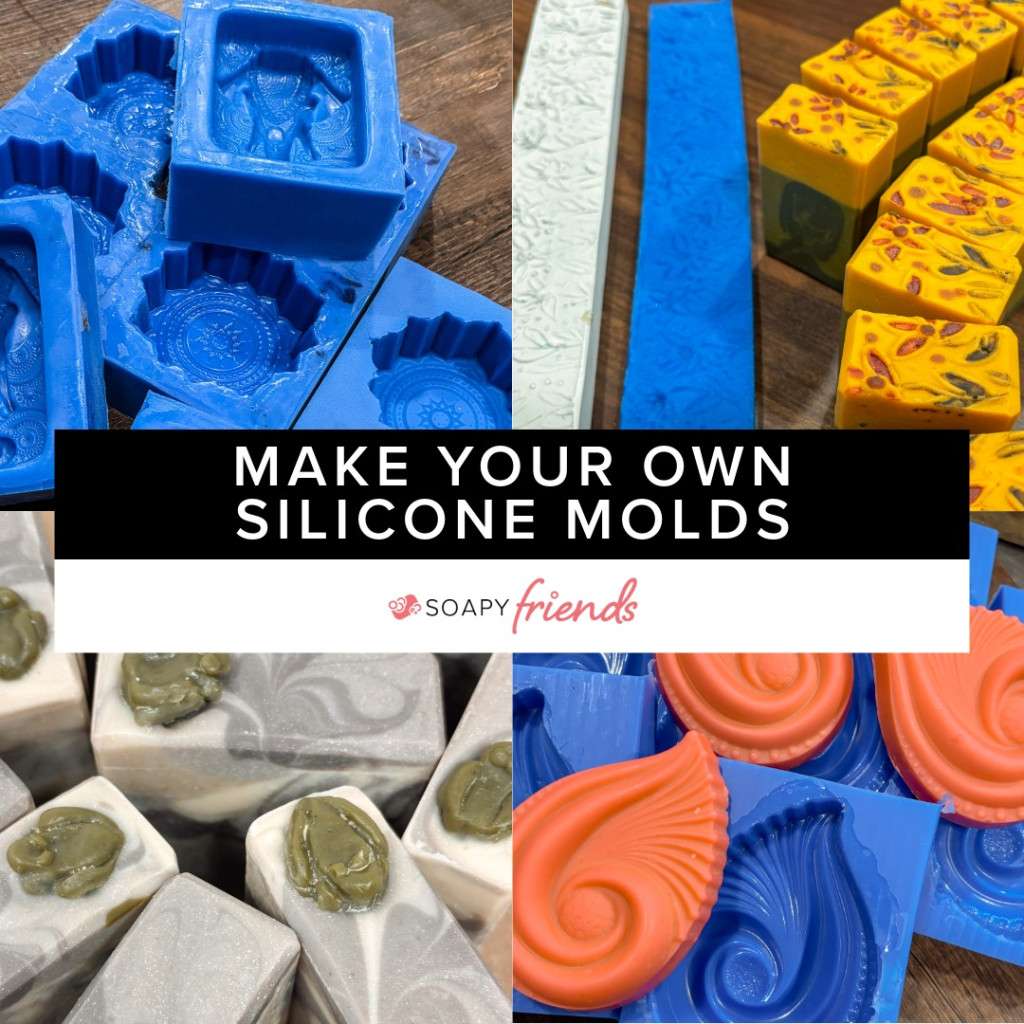 Make Your Own Silicone Molds for Soapmaking
